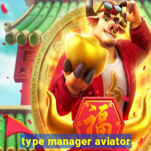 type manager aviator